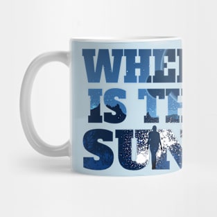 Where is the sun? Mug